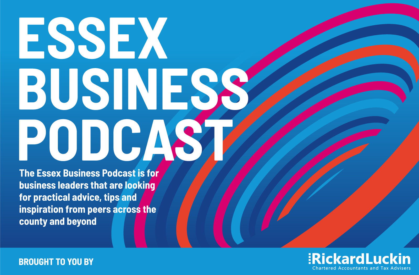 The Essex Business Podcast, brought to you by Rickard Luckin