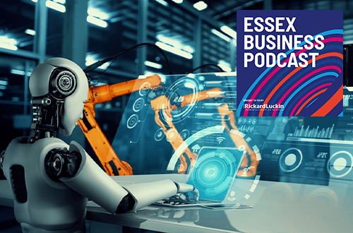 Essex Business Podcast: AI - is the future already here?