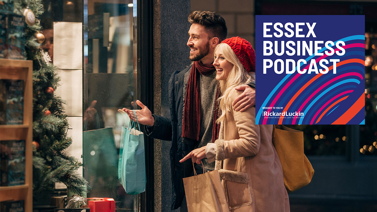 Essex Business Podcast: Christmas trading – still the saviour of the retail and hospitality year?