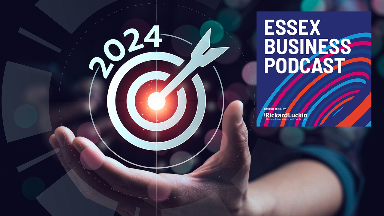 Essex Business Podcast: Crystal-ball gazing into 2024 – if we dare!