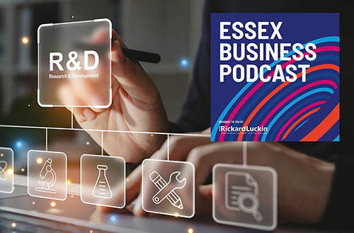 Essex Business Podcast: R&D investment - Building an innovative economy in Essex