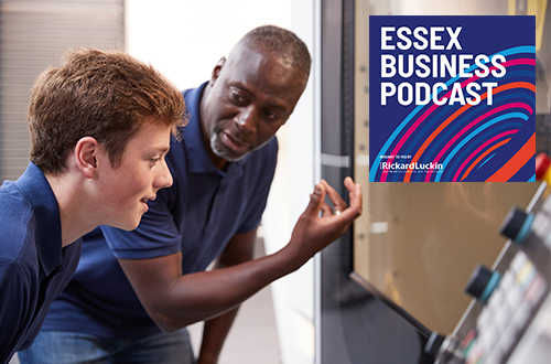 Essex Business Podcast: Apprenticeships – are they a cost-effective way of investing in your business’s future?