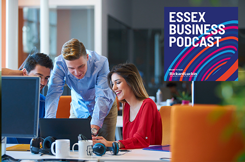 Essex Business Podcast: Essex – the place to be for start-up businesses